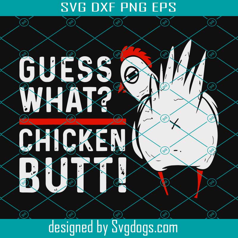Funny svg svg File SVG File for Cricut Chicken SVG Funny SVG Guess What Chicken Butt