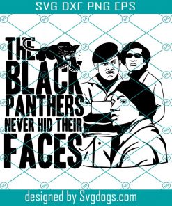The Black Panthers Never Hid Their Faces Svg