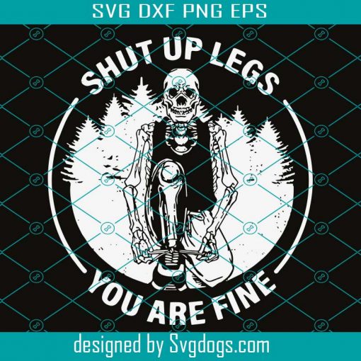 Skeleton Shut Up Legs You Are Fine SVG, Skeleton Workout SVG, Running SVG-gigapixel