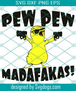 Pew Pew Madafakas Funny Chick Svg,Pew Pew Svg, Madafakas Svg, Chick Svg