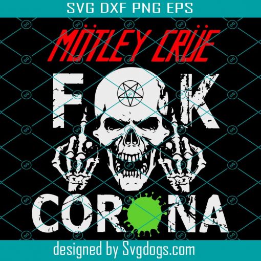 Mötley Crüe Fuck Corona Svg, Mötley Crüe Svg, Fuck Corona Svg, Corona Svg