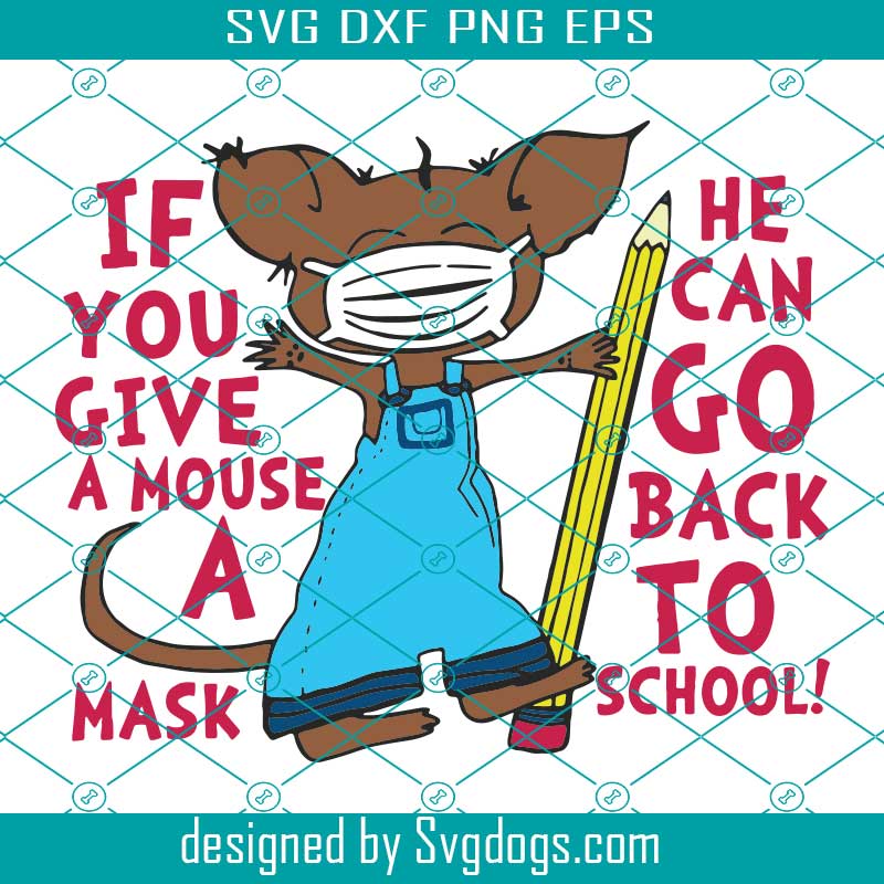 If You Give A Mouse A Mask svg, He Can Go Back To School SVG, Mouse With Face Mask SVG, Face Mask SVG