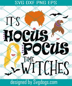 Its Hocus Pocus Time Witches SVG, Witches SVG, Sanderson Sisters SVG, Hocus Pocus SVG, Sanderson Svg