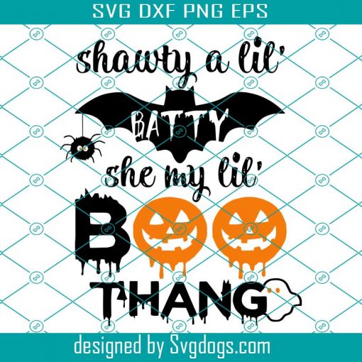 Shawty a Lil Batty Svg, She My Lil Boo Thang Svg, Funny Halloween Svg