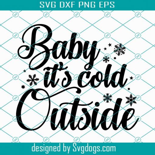 Baby its Cold outside SVG, Baby It’s Cold Outside svg, christmas svg, winter svg