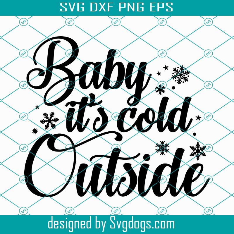 Baby Its Cold Outside Svg Baby It S Cold Outside Svg Christmas Svg Wall Art Winter Svg Svgdogs