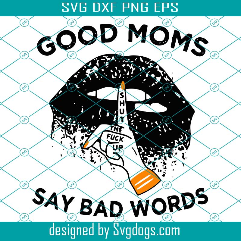 Download Good Moms Say Bad Words SVG, Lips Moms SVG, Lips SVG, Good ...