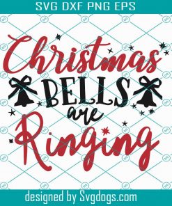 Christmas Bells Are Ringing Svg, Christmas Svg, Christmas Day Svg, Christmas Bell Svg, Christmas Gift Svg