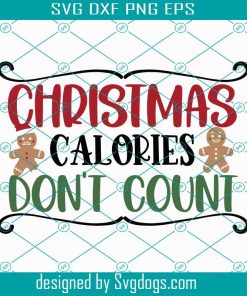 Christmas Calories Don’t Count Svg, Christmas Svg, Christmas Day, Christmas Gift, Christmas Icon, For Christmas, Christmas 2020 Svg, Christmas Quote, Christmas Trees, Funny Christmas Quote, Christmas Tree Svg