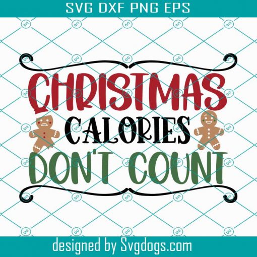 Christmas Calories Dont Count Svg, Christmas Svg, Christmas Day Svg, Christmas Gift Svg