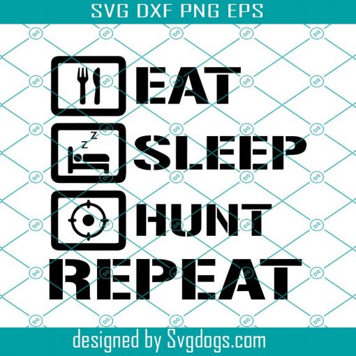 Eat Sleep Hunt Repeat SVG,Hunt Eat Sleep Repeat SVG,Hunting Quote SVG,Hunting Saying,Hunting Sign Svg