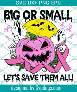 Big Or Small Lets Save Them All Svg, Halloween Gift Svg, Pumpkin Svg