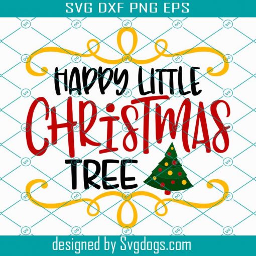 Happy Little Christmas Tree Svg, Christmas Svg, Tree Svg, Christmas Tree Svg, Tree Decoration Svg