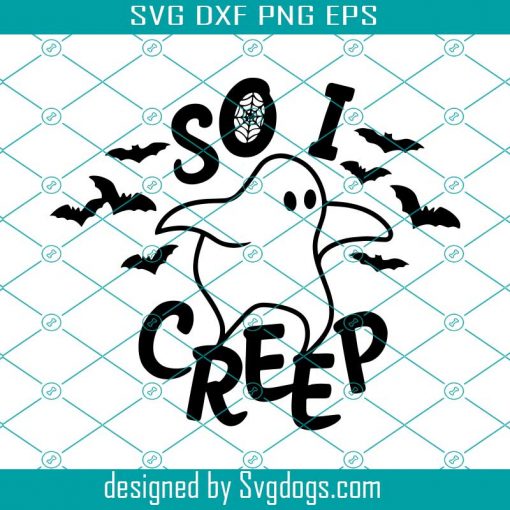 So I Creep Svg, Halloween Witch Svg, Halloween Ghost svg