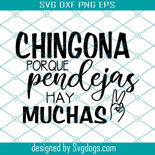 Chingona Porque Pendejas Ay Muchas SVG, Chingona SVG, Pendeja Cut File, Funny Mexican Humor, Shirt for Her