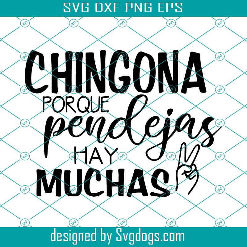 Chingona Porque Pendejas Ay Muchas SVG, Chingona SVG, Pendeja Cut File