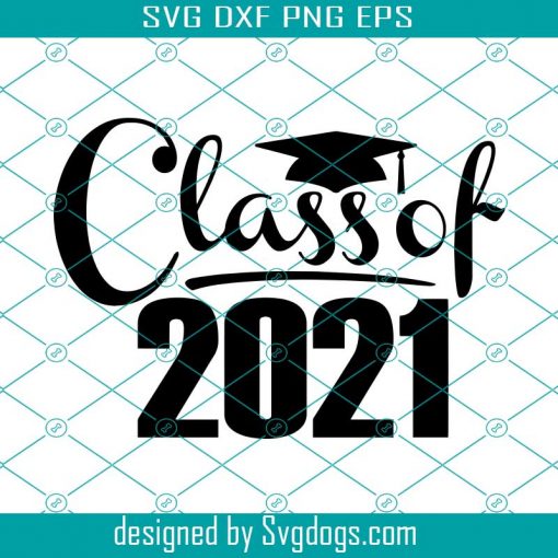 Class of 2021 Svg ,Graduation SVG ,2021 Svg, 2021 Graduation SVG, Graduation Clipart, Class of 2021 Svg