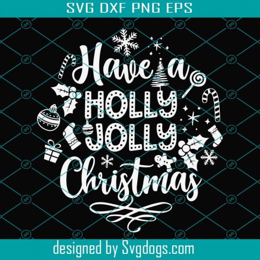 Have A Holly Jolly Christmas svg, Christmas svg, Holly Jolly svg, Merry Christmas svg