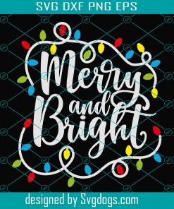 Merry and Bright svg, Christmas svg, Christmas Shirt svg, Holiday svg, Saying svg