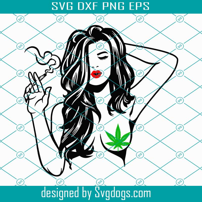 Sexy Girl Smoking Weed Svg Girl Smoking Joint Svg Smoking Cannabis