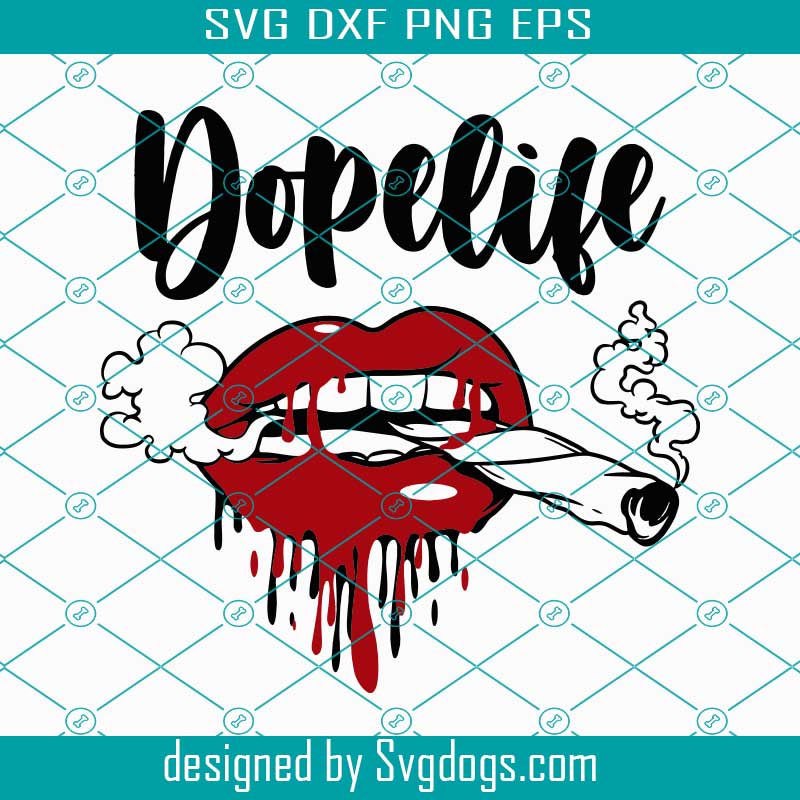 Dopelife Svg, Lips Smoking Joint SVG, Red Lips Dripping Smoking Weed SVG, Dope Girl Svg