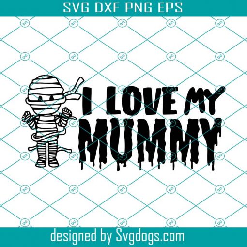 I Love My Mummy Svg, Halloween SVG, Halloween Witch Svg, Halloween Ghost Svg