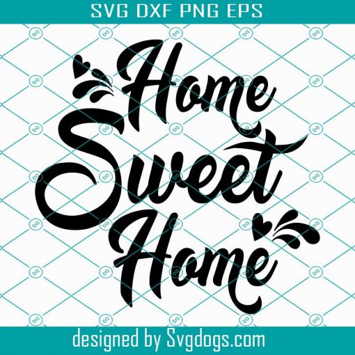 Home Sweet  Home SVG, Home Sweet Home Print, Home Sweet Home Sign, Home Sweet Home png, dxf, Home sweet Home Cricut Files