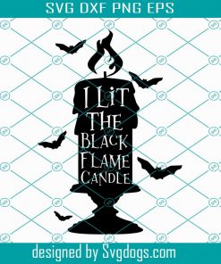 I Lit The Black Flame Candle Svg, Halloween, Hocus Pocus Svg