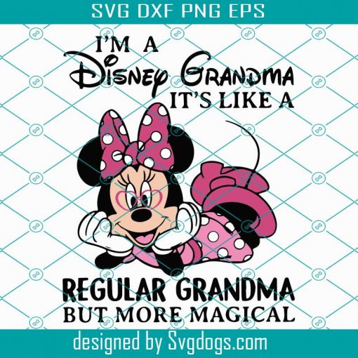 Minnie Mouse SVG, I’m A Disney Grandma SVG, It’s Like A Regular Grandma But More Magical Svg