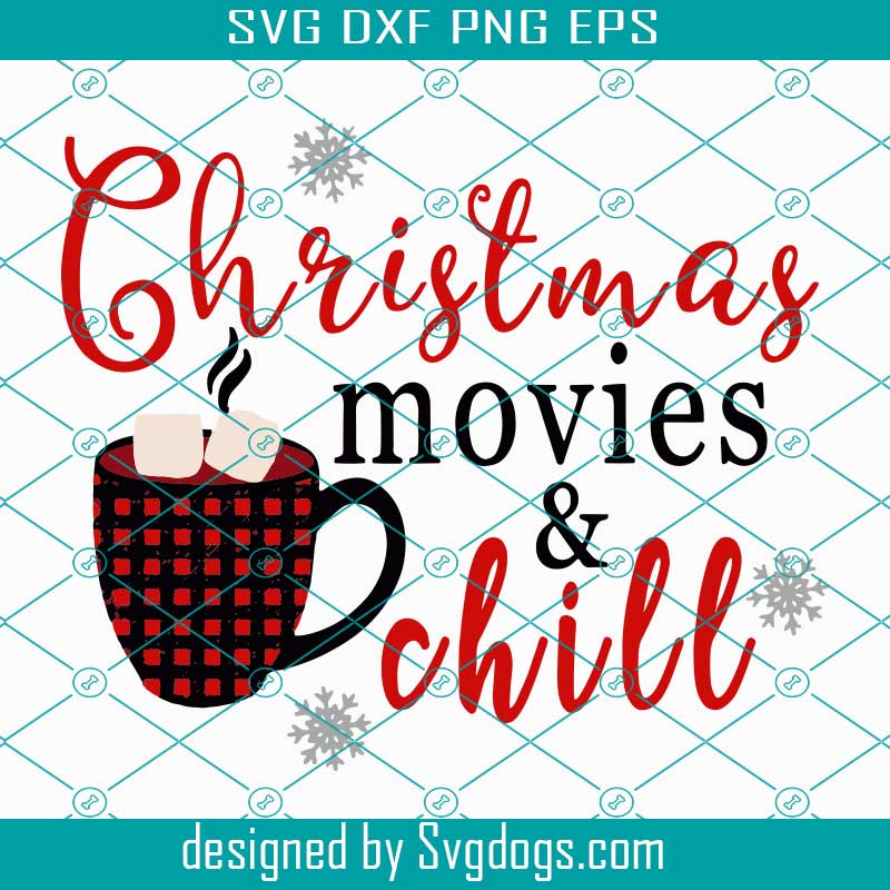 Download Christmas Movies And Chill Svg Christmas Svg Merry Christmas Svg Xmas Svg Christmas Movies Hot Cocoa Svg Cocoa Svg Hallmark Svg Hallmark Christmas Chill Svg Christmas Chill Svg Movies Svg Svgdogs