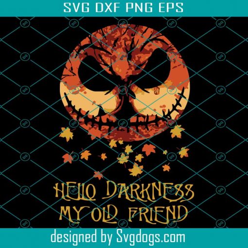 Hello Darkness My Old Friends Svg, Halloween Svg, Jack Skellington Svg, Nightmare Svg, Darkness Svg