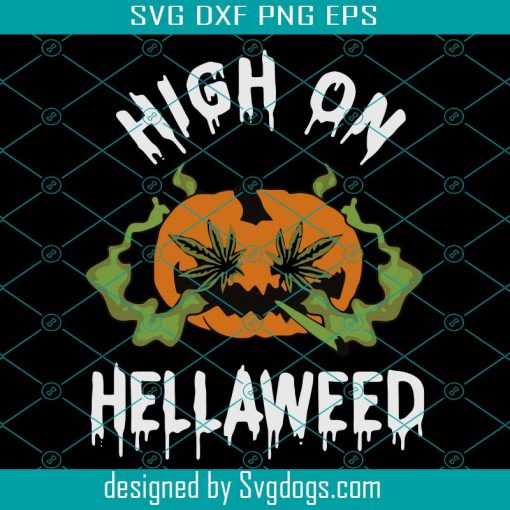 High On Hellaweed Svg, Halloween Pumpkin Svg, Hellaweed Svg, Weed Svg, Cannabis Svg