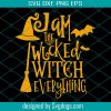 I Am The Wicked Witch Everything Svg, Halloween Svg, Witch svg, Witch saying, Witch gifts, Happy Halloween, Halloween Svg, Halloween Shirt