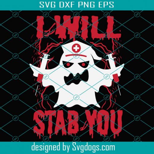 I Will Stab You Svg, Halloween Svg, Boo Svg, Nurse Svg, Medical Device Svg, Boo Nurse Svg