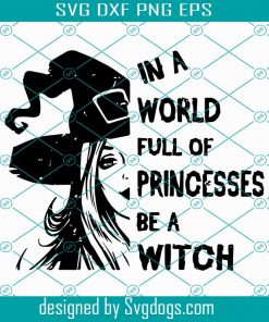 In A World Full Of Princess Svg, Halloween Svg, Witch Svg, Halloween Sign Svg