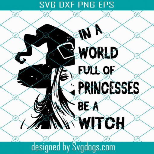 In A World Full Of Princess Svg, Halloween Svg, Witch Svg, Halloween Sign Svg