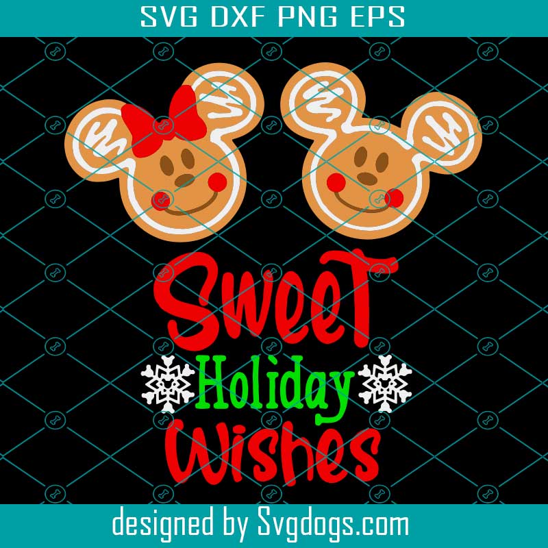 Mickey and Minnie SVG, Gingerbread Christmas Holidays Svg, Sweet Holiday Wishes  Svg