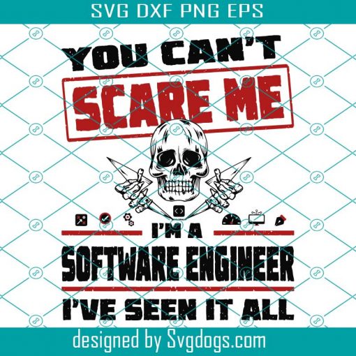 You Cant Scare Me Im A Software Engineer Svg, Trending Svg, Software Engineer, Software Svg, Design Svg, Development Svg, Testing Svg, Maintenance Svg, Evaluation Software Svg