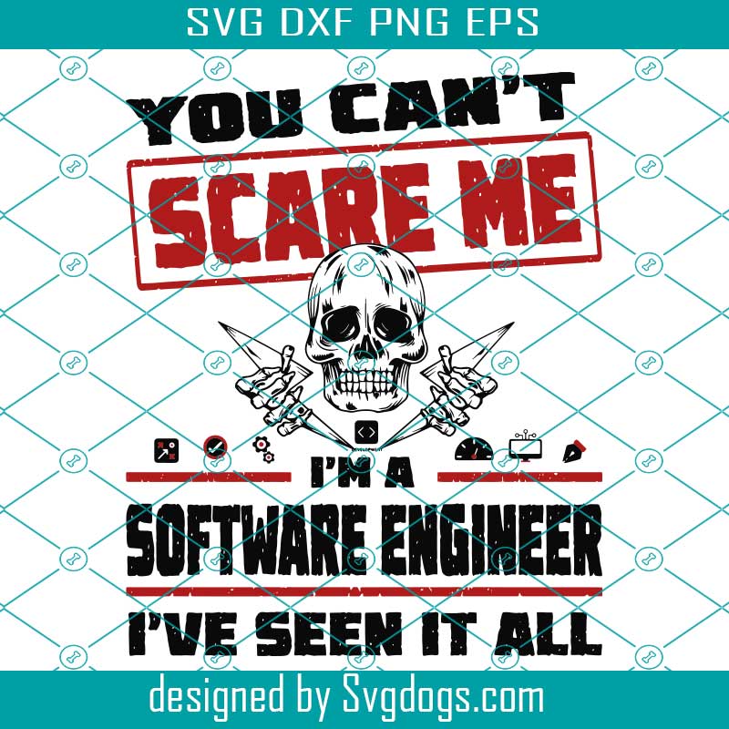 Download You Cant Scare Me Im A Software Engineer Svg Trending Svg Software Engineer Software Svg Design Svg Development Svg Testing Svg Maintenance Svg Evaluation Software Svg Svgdogs