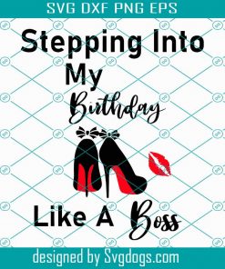 Stepping Into My Birthday High Heel Shoes For Various Ages With Numbers SVG, Studio  SVG