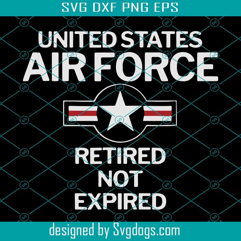 Download United States Air Force Retired Not Expired Svg, Trending ...