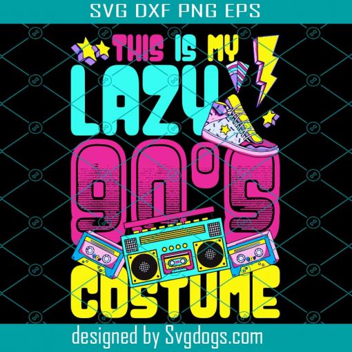 This Is My Lazy 90s Costume Svg, Trending Svg, 1990s Party, 90s Costume Svg, Lazy 90s Costume, Awesome 90er, Lazy Costume 90s, Costume Svg, Music Party, Party Disco Svg, Retro Music Svg