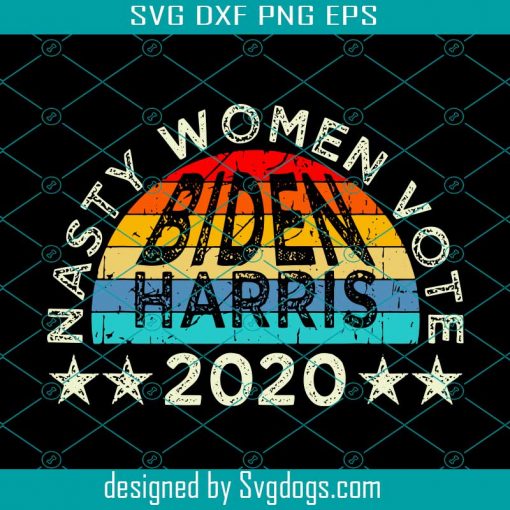 Nasty Women Vote Biden Harris 2020 Svg, Trending Svg, Joe Biden Svg, Nasty Women Svg, Kamala Harris Svg, Vote 2020 Svg