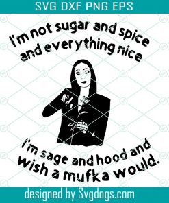 I Am Not Sugar And Spice And Everything Is Nice Svg, Halloween Svg