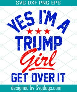 Yes i ma trump girl SVG ,girl SVG, Trump Svg