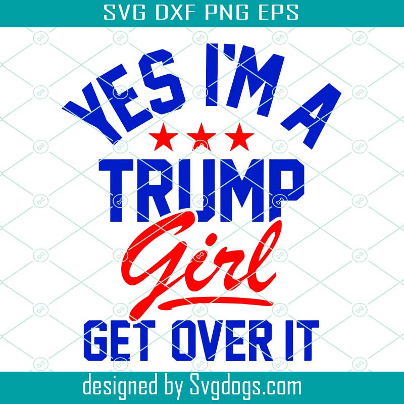 Yes i ma trump girl SVG, girl SVG, Trump Svg