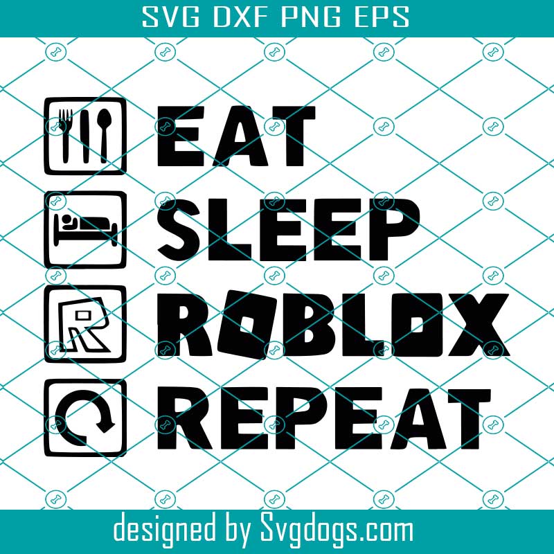 Eat Sleep Roblox Repeat Svg Roblox Vector Roblox Svg Design Roblox Logo Cricut Vinyl Cutting Files Svgdogs - roblox studio logo vector