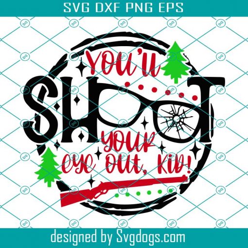 New Release A Christmas Story Svg, You’ll Shoot Your Eye Out Kid Svg, Christmas Svg, Vintage Modern Svg