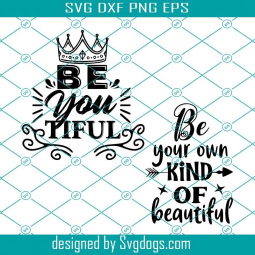 Be You Tiful svg, Be Your Own Kind of Beautiful SVG, Quote, T-shirt Vinyl, Sticker