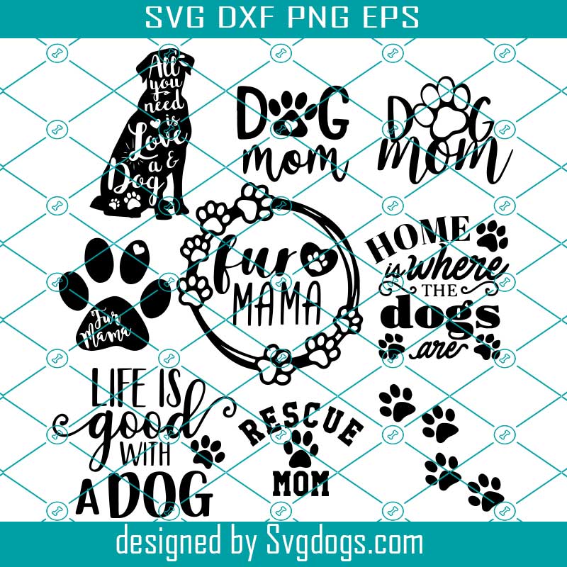 Dog Svg Bundle Fur Mama Life Is Good With A Dog Rescue Mom Dog Home Puppy Vinyl Stickers Svgdogs